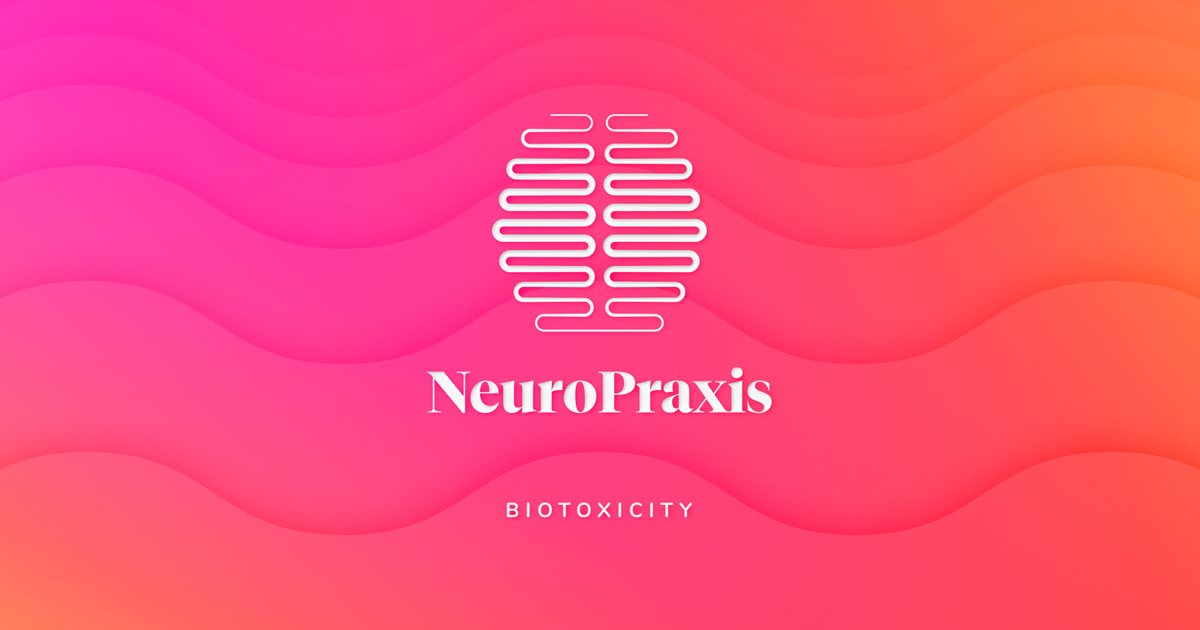 NeuroPraxis - Biotoxicity
